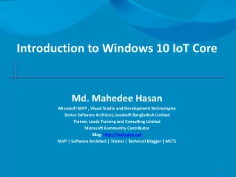 Introduction to Windows 10 IoT Core  Md. Mahedee Hasan  Microsoft MVP , Visual Studio and