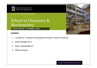 School of Chemistry &amp;  Biochemistry  SCHOOL MEETING  NOVEMBER 12 2012  AGENDA 1.  Liz