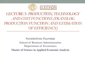 PRODUCTION FUNCTION AND ESTIMATION OF EFFICIENCY)  Konstantinos Kounetas  School of  Business