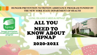 ALL YOU  NEED TO  KNOW ABOUT  HPNAP  2020-2021  PRESENTATION OVERVIEW YOU WILL LEARN ALL ABOUT