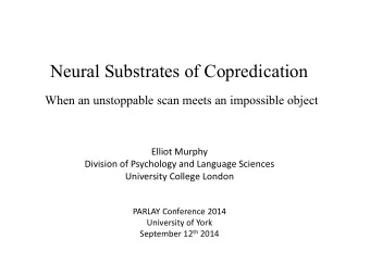 Neural Substrates of Copredication  When an unstoppable scan meets an impossible object  Elliot