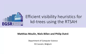 kd-trees using the RTSAH  Matthias Moulin, Niels Billen and Philip Dutr  Department of Computer