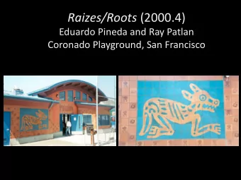 Raizes/Roots (2000.4)  Eduardo Pineda and Ray Patlan  Coronado Playground, San Francisco