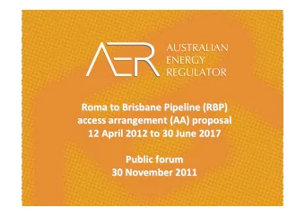 Roma to Brisbane Pipeline (RBP)  Roma to Brisbane Pipeline (RBP)  access arrangement (AA) proposal