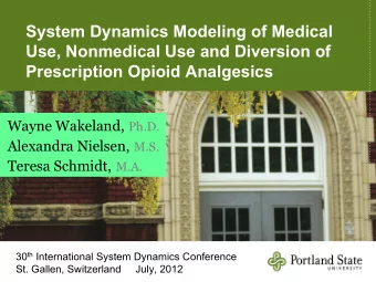 System Dynamics Modeling of Medical  Use, Nonmedical Use and Diversion of  Prescription Opioid