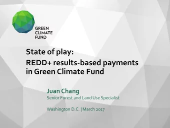Title of Presentation  REDD+ results-based payments  in Green Climate Fund  Name of Presenter  Juan