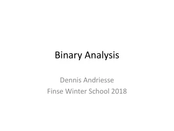 Binary Analysis  Dennis Andriesse  Finse Winter School 2018  Who am I?  Researcher at Vrije