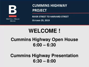 WELCOME !  Cummins Highway Open House 6:00  6:30  Cummins Highway Presentation 6:30  8:00
