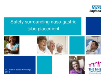 Safety surrounding naso-gastric  tube placement  EU Patient Safety Exchange  2013  2 Starting at