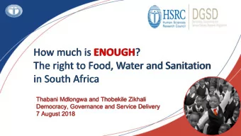 The right to Food, Water and Sanitation  in South Africa  Thabani Mdlongwa and Thobekile Zikhali