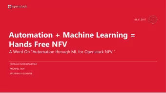 Automation + Machine Learning =  Hands Free NFV A Word On  Automation through ML for Openstack
