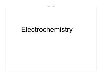 Electrochemistry  Slide 2 / 144  Electrochemistry  Electrochemistry deals with relationships
