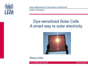Dye-sensitized Solar Cells  A smart way to solar electricity  Maciej Zalas  Smart Energy 2015