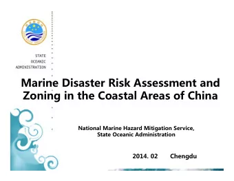Marine Disaster Risk Assessment and  Zoning in the Coastal Areas of China  National Marine Hazard