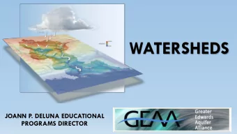 WATERSHEDS  JOANN P. DELUNA EDUCATIONAL  PROGRAMS DIRECTOR  OBJECTIVES:  BE ABLE TO DEFINE WHAT