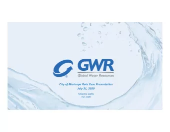 City of Maricopa Rate Case Presentation July 21, 2020 NASDAQ: GWRS TSX: GWR  Agenda NASDAQ:GWRS