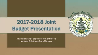 2017-2018 Joint  Budget Presentation  Kate Carter, Ed.D., Superintendent of Schools  Matthew B.