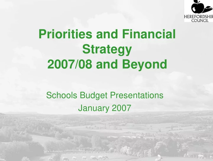 priorities and financial strategy 2007 08 and beyond