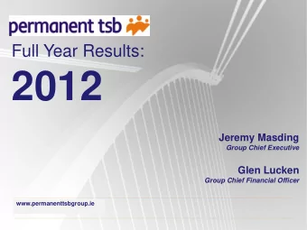 2012  Jeremy Masding  Group Chief Executive  Glen Lucken  Group Chief Financial Officer