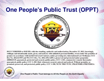 One People's Public Trust (OPPT)  DULY VERIFIED as ISSUED, with due standing, authority and