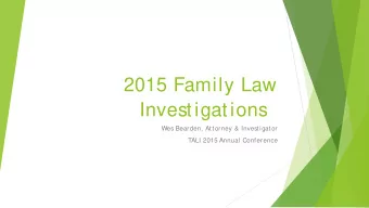 2015 Family Law  Investigations  Wes Bearden, Attorney &amp; Investigator  TALI 2015 Annual