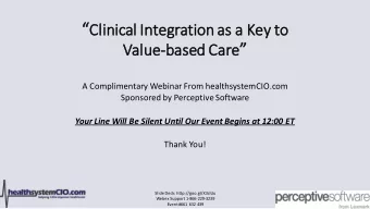 are   Val  alue-bas  ased Car  A Complimentary Webinar From healthsystemCIO.com  Sponsored by