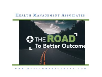 THE ROAD  To Better Outcomes  What does Integrated Care  Look Like? INTEGRATED CARE IS A DISRUPTIVE