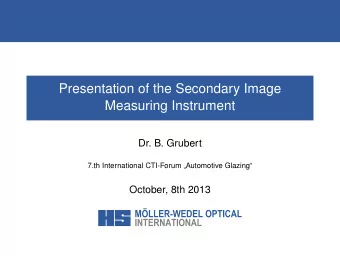 Presentation of the Secondary Image  Measuring Instrument  Dr. B. Grubert  7.th International
