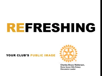 REFRESHING YOUR CLUBS PUBLIC IMAGE  Charles Bruce Watterson,  Rome Seven Hills Rotary