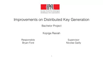 Improvements on Distributed Key Generation  Bachelor Project  Kopiga Rasiah  Responsible