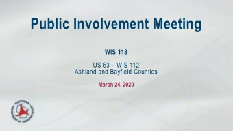 Public Involvement Meeting  WIS 118  US 63  WIS 112  Ashland and Bayfield Counties  March 24,