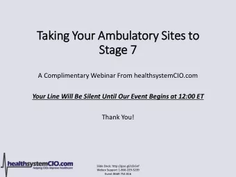 Tak  aking You  our Ambulatory  ry Sit  ites to  o  Stage 7  A Complimentary Webinar From