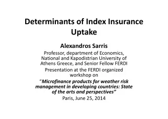 Determinants of Index Insurance  Uptake  Alexandros Sarris  Professor, department of Economics,