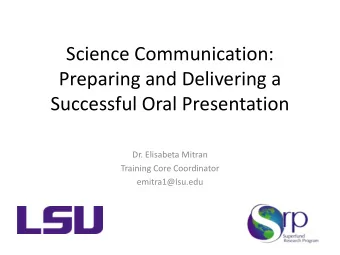 Preparing and Delivering a  Successful Oral Presentation  Dr. Elisabeta Mitran  Training Core