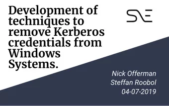 Development of  techniques to  remove Kerberos  credentials from  Windows  Systems.  Nick Offerman