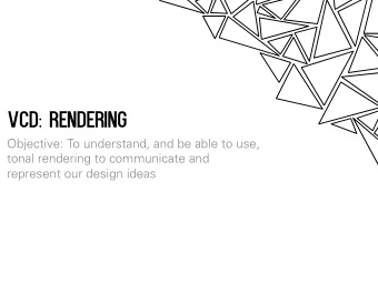 VCD: Rendering  Objective: To understand, and be able to use,  tonal rendering to communicate and