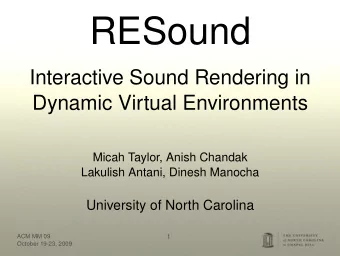 RESound  Interactive Sound Rendering in  Dynamic Virtual Environments  Micah Taylor, Anish Chandak
