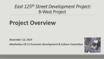 Project Overview  November 12, 2019  Manhattan CB 11 Economic Development &amp; Culture Committee