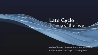 Late Cycle  Turning of the Tide  Andrew Shortreid, Aventine Investment Management  Karl Schamotta,