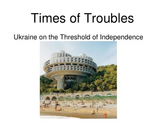 Times of Troubles  Ukraine on the Threshold of Independence  Independence Attempts  March 1917