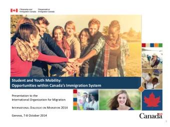 Student and Youth Mobility: Opportunities within Canadas Immigration System  Presentation to the