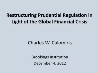 Restructuring Prudential Regulation in  Light of the Global Financial Crisis  Charles W. Calomiris