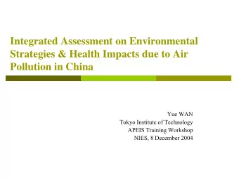 Integrated Assessment on Environmental  Strategies &amp; Health Impacts due to Air  Pollution in