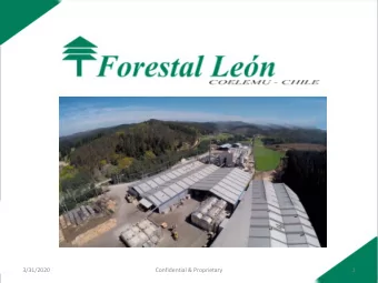 3/31/2020  Confidential &amp; Proprietary  1  Manufacturing Locations Forestal Len is located in