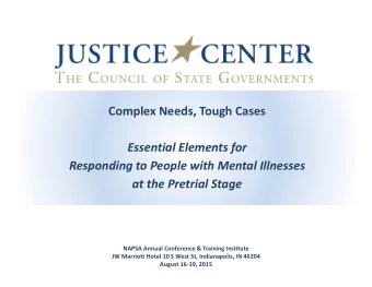 Complex Needs, Tough Cases Essential Elements for Responding to People with Mental Illnesses at the