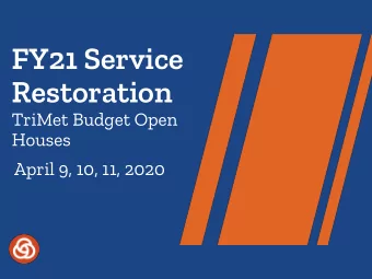 FY21 Service  Restoration  TriMet Budget Open  Houses  April 9, 10, 11, 2020  Statewide Stay at