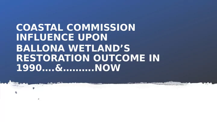coastal commission influence upon ballona wetland s