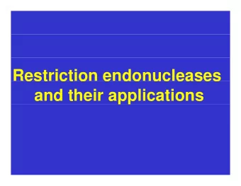 Restriction endonucleases  est ct o  e do uc eases  and their applications  Hi t  History of