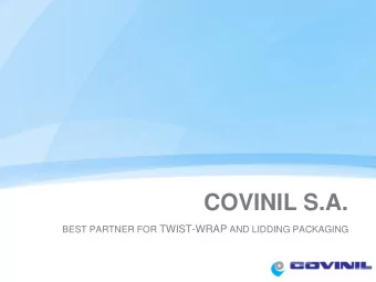 COVINIL S.A. BEST PARTNER FOR TWIST-WRAP AND LIDDING PACKAGING  COVINIL INTRODUCTION  65  MAIN