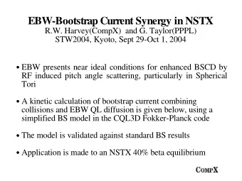 EBW-Bootstrap Current Synergy in NSTX  R.W. Harvey(CompX)  and G. Taylor(PPPL)  STW2004, Kyoto,